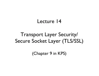 Lecture 14  Transport Layer Security/  Secure Socket Layer (TLS/SSL)  (Chapter 9 in KPS)  SSL:
