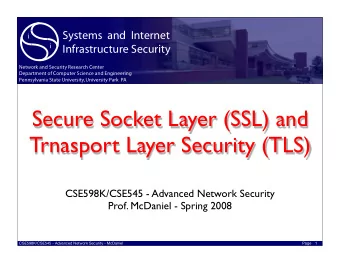 Secure Socket Layer (SSL) and  Trnasport Layer Security (TLS)  CSE598K/CSE545 - Advanced Network