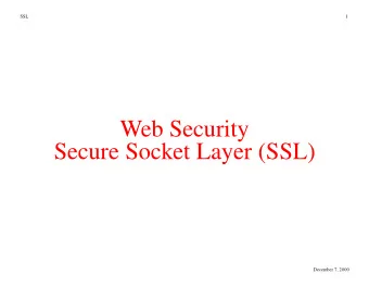 Web Security  Secure Socket Layer (SSL)  December 7, 2000  SSL  2  Web Security  authentication: