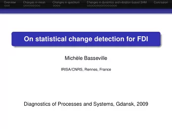 On statistical change detection for FDI  Michle Basseville  IRISA/CNRS, Rennes, France