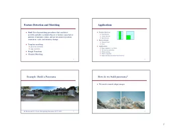 Feature Detection and Matching  Applications  Goal : Develop matching procedures that can detect