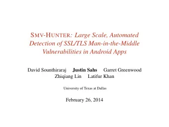 S MV -H UNTER : Large Scale, Automated  Detection of SSL/TLS Man-in-the-Middle  Vulnerabilities in