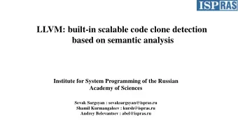 LLVM: built-in scalable code clone detection  based on semantic analysis  Institute for System