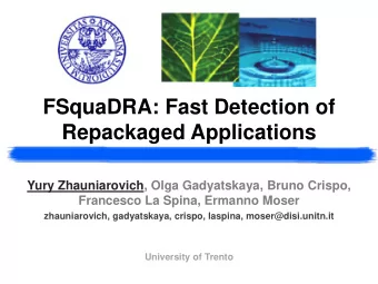 Repackaged Applications  Yury Zhauniarovich, Olga Gadyatskaya, Bruno Crispo,  Francesco La Spina,