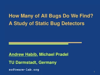 How Many of All Bugs Do We Find?  A Study of Static Bug Detectors  Andrew Habib, Michael Pradel  TU