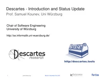 Descartes - Introduction and Status Update  Prof. Samuel Kounev, Uni Wrzburg  Chair of Software