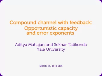 Compound channel with feedback:  Opportunistic capacity  and error exponents  Aditya Mahajan and