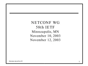 NETCONF WG  58th IETF  Minneapolis, MN  November 10, 2003  November 12, 2003