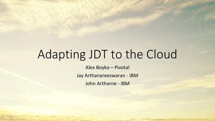 adapting jdt to the cloud