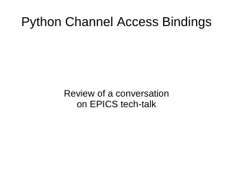 Python Channel Access Bindings  Review of a conversation  on EPICS tech-talk  4 different