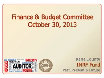 Kane County  Past, Present &amp; Future  The I MRF Fund is a special  revenue fund.  This