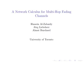 A Network Calculus for Multi-Hop Fading  Channels  Hussein Al-Zubaidy  J  org Liebeherr  Almut