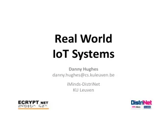 Real  World    IoT  Systems    Danny  Hughes    danny.hughes@cs.kuleuven.be