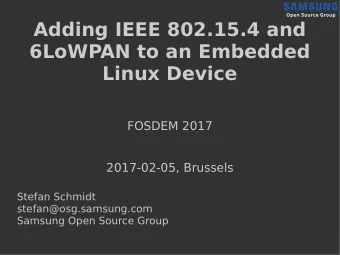 Adding IEEE 802.15.4 and  6LoWPAN to an Embedded  Linux Device  FOSDEM 2017  2017-02-05, Brussels