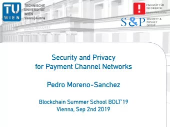 S &amp; P  SECURITY &amp;  PRIVACY  GROUP  Security and Privacy  for Payment Channel Networks