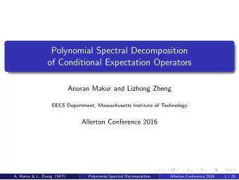 Polynomial Spectral Decomposition  of Conditional Expectation Operators  Anuran Makur and Lizhong
