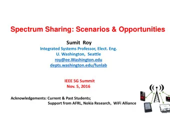 Spectrum Sharing: Scenarios &amp; Opportunities  Sumit Roy Integrated Systems Professor, Elect.