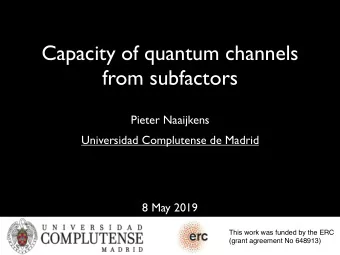 Capacity of quantum channels  from subfactors  Pieter Naaijkens  Universidad Complutense de Madrid