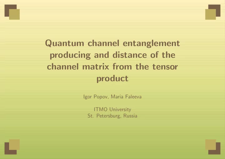 quantum channel entanglement producing and distance of