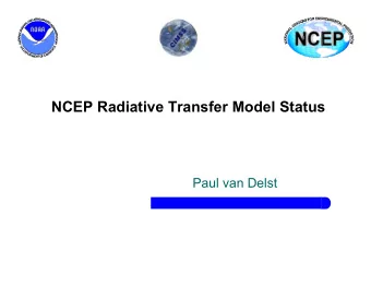 NCEP Radiative Transfer Model Status  Paul van Delst  1  Others involved l John Derber, NCEP/EMC l
