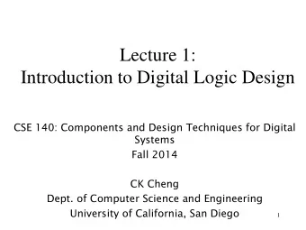 Lecture 1:  Introduction to Digital Logic Design  CSE 140: Components and Design Techniques for