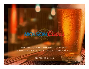 M O L S O N  C O O R S  B R E W I N G  C O M PA N Y  B A R C L AY S  B A C K  TO  S C H O O L C O N
