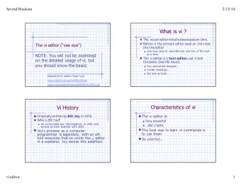 What is vi ? The visual editor initially developed on Unix.  Before vi the primary editor used on