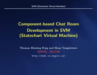 Component-based Chat Room  Development in SVM  (Statechart Virtual Machine)  Thomas Huining Feng