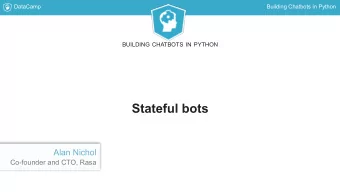 Stateful bots  Alan Nichol  Co-founder and CTO, Rasa  DataCamp  Building Chatbots in Python  What
