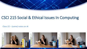 CSCI 21  215 Soc  ocial &amp; Eth  thical Iss  Issues In  In Com  omputing Class 22  (some)