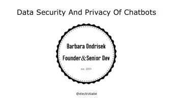 Data Security And Privacy Of Chatbots  @electrobabe  Background  27.2.19 sec4dev  27.2.19