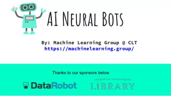 AI Neural Bots  By: Machine Learning Group @ CLT  https://machinelearning.group/  Thanks to our