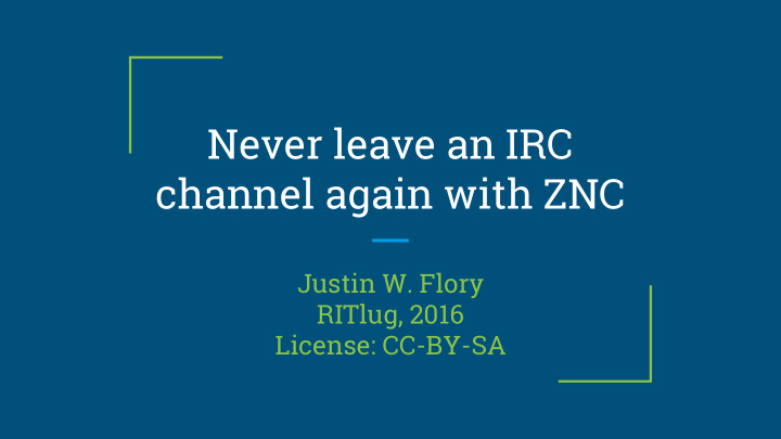 never leave an irc channel again with znc