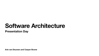 Software Architecture  Presentation Day  Arie van Deursen and Casper Boone  Procedure For each