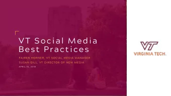 VT Social Media  Best Practices  FAIREN HORNER, VT SOCIAL MEDIA MANAGER  SUSAN GILL, VT DIRECTOR OF