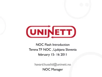 NOC Flash Introduction  Terena TF NOC , Ljubjana Slovenia  february 15- 16 2011