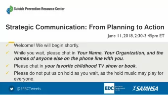 Strategic Communication: From Planning to Action  June 11, 2018, 2:30-3:45pm ET    Welcome! We