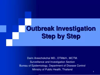 Outbreak Investigation  Outbreak Investigation  Step by Step  Step by Step  Darin Areechokchai MD.,
