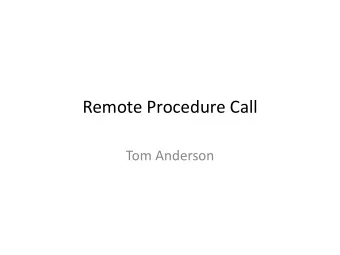 Remote Procedure Call  Tom Anderson  Q&amp;A During Lecture  Verbal questions during lecture ok