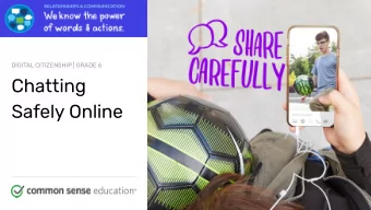 Chatting  Safely Online commonsense.org/education  Shareable with attribution for noncommercial