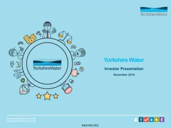 Yorkshire Water  Investor Presentation  November 2019  RESTRICTED  Disclaimer The information and