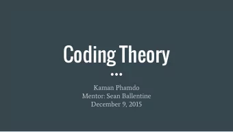 Coding Theory  Kaman Phamdo  Mentor: Sean Ballentine  December 9, 2015  What is a code?  A code