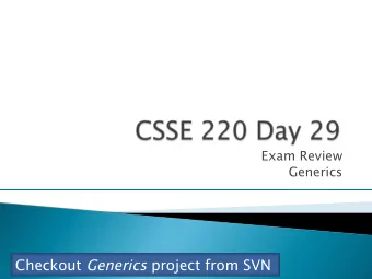 Checkout Generics project from SVN } Informal: no need to dress up } Think of it as an