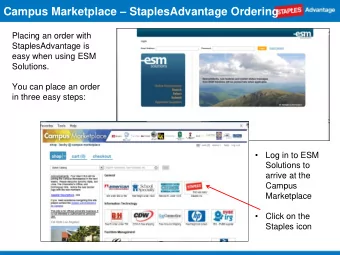 Campus Marketplace  StaplesAdvantage Ordering  Placing an order with  StaplesAdvantage is  easy