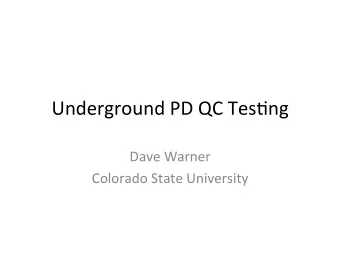 Underground PD QC Tes0ng  Dave Warner  Colorado State University  Philosophy/Strategy  Basic