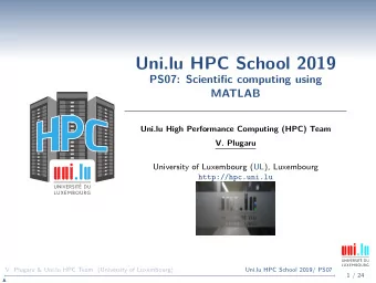 Uni.lu HPC School 2019  PS07: Scientific computing using  MATLAB  Uni.lu High Performance Computing