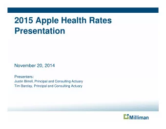 2015 Apple Health Rates  Presentation  November 20, 2014  Presenters:  Justin Birrell, Principal
