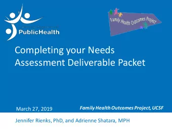 Completing your Needs  Assessment Deliverable Packet  Family Health Outcomes Project, UCSF  March