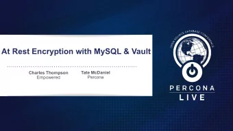 At Rest Encryption with MySQL &amp; Vault  Tate McDaniel  Charles Thompson  Percona  Empowered