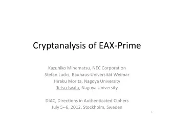 Cryptanalysis of EAX  Prime Kazuhiko Minematsu, NEC Corporation Stefan Lucks, Bauhaus